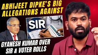 Abhijeet Dipke’s Big Allegations Against Gyanesh Kumar Over SIR & Voter Rolls