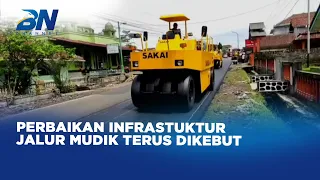 Jelang Mudik, Perbaikan Infrastuktur Terus Dikebut