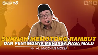 The Sunnah of Cutting Hair and the Importance of Maintaining Modesty | KH. Ali Maschan Moesa