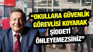 "You can't prevent violence by putting security guards in schools" | Prof. Dr. Acar Baltaş evaluates