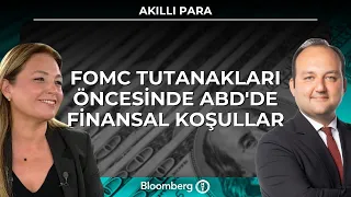 Akıllı Para - FOMC Tutanakları Öncesinde ABD'de Finansal Koşullar | 19 Ağustos 2026