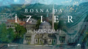 BOSNA'DA İZLER | HÜNKAR CAMİİ | 2026 RAMAZAN-I ŞERİF