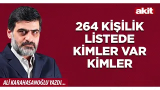 Yeni Akit - Ali Karahasanoğlu: Who exactly is on the list of 264 people?