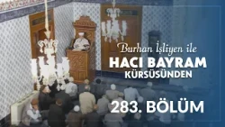 Şeytanın Adımlarına Tabi Olmamak - Burhan İşliyen ile Hacı Bayram Kürsüsünden 283.Bölüm