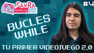 BUCLES WHILE | TU PRIMER VIDEOJUEGO 2.0 | CLASE 4