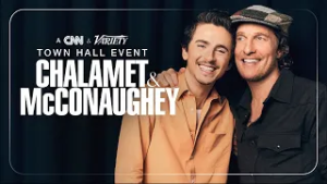 Timothée Chalamet and Matthew McConaughey: A CNN & Variety Town Hall Event
