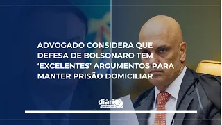 Advogado considera que a defesa de Bolsonaro tem argumentos para manter prisão domiciliar