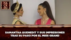 Samantha Quenedit and her impressions after Miss Grand International | LHDE | Ecuavisa