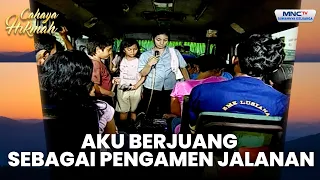 Perjuangan Hidup Seorang Pengamen | PENGAMEN JADI PENYANYI TERKENAL | CAHAYA HIKMAH