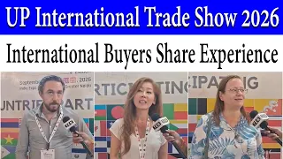 UPITS 2026: Buyers from France, USA & Spain Share Their Trade Show Experience | India Expo Mart