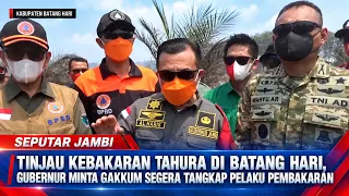 INSPECTING FOREST FIRE IN BATANG HARI, GOVERNOR DEMANDS LAW ENFORCEMENT IMMEDIATELY ARREST ARSONISTS