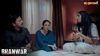 Ahmed Tumhare dad ko Black Mail Kar raha hai tumhari tasveeren bhej kar | Bhanwar | Express TV