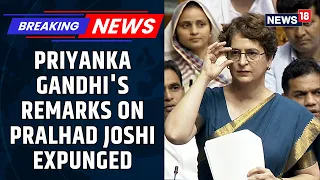 BREAKING: Priyanka Gandhi's Remarks On Pralhad Joshi Expunged From The Parliamentary Proceedings