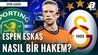 UEFA Hakem Koçu Burçin Keskin, Sporting-Galatasaray Maçının Hakemi Espen Eskas'ı Analiz Etti!