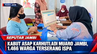 HAZE FROM FOREST FIRES IN MUARO JAMBI, 1,466 RESIDENTS SUFFER FROM ARI