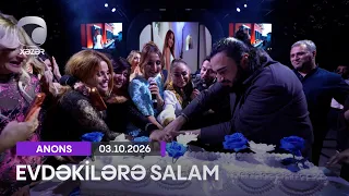 Evdəkilərə Salam - Aytəkin Mərdanova 03.10.2026 ANONS