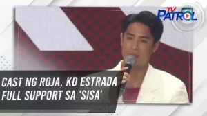 Cast ng Roja, KD Estrada full support sa 'Sisa' | TV Patrol