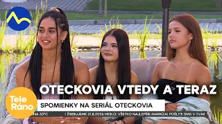 Decká z Oteckov vtedy a teraz: Spomienky na seriál Oteckovia | Teleráno
