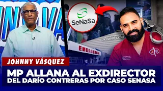 Johnny Vásquez: Public Ministry raids former director of Darío Contreras over SeNaSa case | El Ga...
