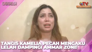TANGIS KAMELIA PECAH MENGAKU LELAH DAMPINGI AMMAR ZONI | OBSESI