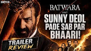 Batwara 1947 Trailer Review: Sunny Deol Pade Sab Par Bhaari!