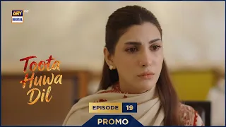 Toota Huwa Dil Episode 19 | Promo | Nazish Jahangir | Agha Ali | ARY Digital