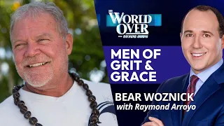 Men of Grit & Grace: Bear Woznick | The World Over with Raymond Arroyo | August 20, 2026