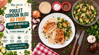 Mix-moi ça: Poulet Cordon Bleu au Four, Choux de Bruxelles à l’Ail & Sauce Crémeuse