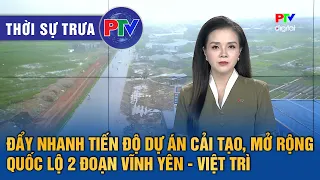 Phu Tho News for the afternoon of 08/14/2026 | Accelerating the progress of the National Highway ...