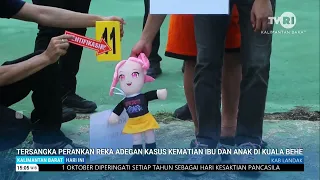 OCTOBER 1, 2026 SUSPECT PERFORMS REENACTMENT OF MOTHER AND CHILD DEATH CASE IN KUALA BEHE