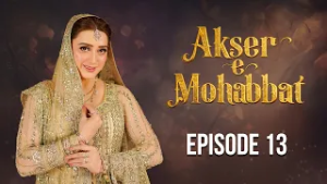 Akser E Mohabbat - Episode 13 | Momina Iqbal, Arslan Asad Butt | Latest Pakistani Drama