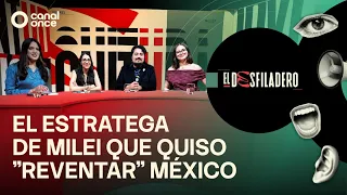 El Desfiladero - El estratega de Milei que quiso "reventar" México (01/09/2026)