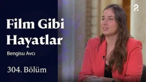 Bengisu Avcı | Film Gibi Hayatlar | 304. Bölüm