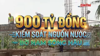 900 Billion VND Water Control Project on the South Bank of the Hau River | CT-TDT