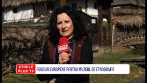 FONDURI EUROPENE PENTRU MUZEUL DE ETNOGRAFIE