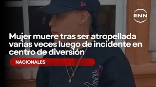 Mujer muere tras ser atropellada varias veces luego de incidente en centro de diversión