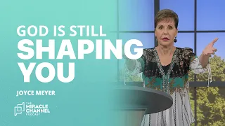 You Are God's Clay—Being Shaped and Molded | Joyce Meyer | The Miracle Channel Podcast