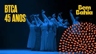 BTCA CELEBRA 45 ANOS DE HISTÓRIA NA DANÇA CONTEMPORÂNEA BRASILEIRA | BEM BAHIA 25/06/2026
