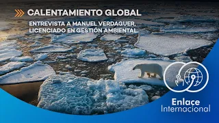 Enlace Internacional: Calentamiento global. Columna de Manuel Verdaguer.