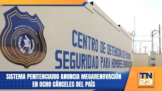 Prison system announces mega-renovation of eight prisons in the country