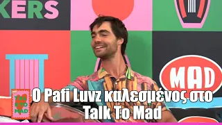 O Pafi Luvz καλεσμένος στο Talk To Mad