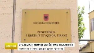 3-VJEÇARI HUMBI JETËN PAS TRAJTIMIT/ Prokuroria e Tiranës çon për gjykim 7 persona