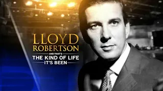 Lloyd Robertson: And That's the Kind of Life It's Been | 2011 CTV Documentary