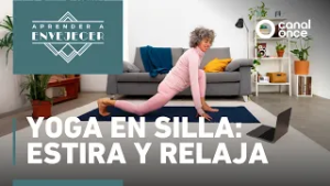 Aprender a envejecer - Yoga en silla: estira y relaja (04/03/2026)