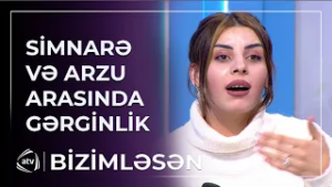 Arzu və Simarə arasında GƏRGİNLİK - Günə 50 manat işləsə də... / Bizimləsən