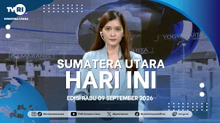 NORTH SUMATRA TODAY [SEPTEMBER 09, 2026]