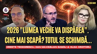 2026 "Lumea Veche va Dispărea". Cine mai scapă? Totul se schimbă... - cu Max, Oreste și Olga