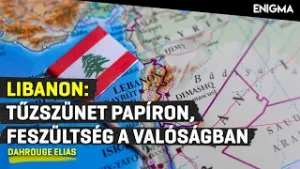 Enigma - Hezbollah, Izrael és a törékeny tűzszünet - merre tart Libanon?