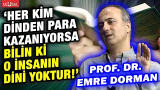 Prof. Dr. Emre Dorman: "Anyone who sells their religion and uses it for commerce no longer has a ...