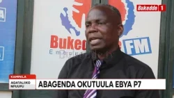 Agataliikonfuufu  Abagenda okutuula ebya P 7  Bukedde yaakubagezesa  Bitandika nkya